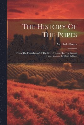 Archibald Bower - History Of The Popes, Häftad