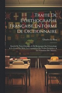 bokomslag Trait De L'orthographe Franaise En Forme De Dictionnaire