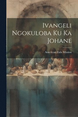 bokomslag Ivangeli Ngokuloba Ku Ka Johane