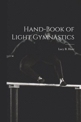 Hand-Book of Light Gymnastics 1