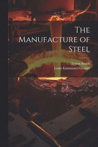 bokomslag The Manufacture of Steel
