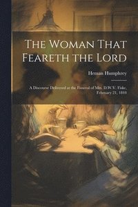 bokomslag The Woman That Feareth the Lord