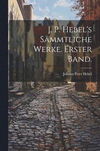 bokomslag J. P. Hebel's smmtliche Werke. Erster Band.