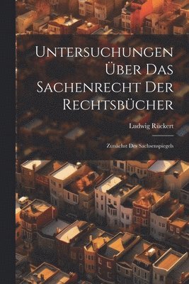 Untersuchungen ber Das Sachenrecht Der Rechtsbcher 1