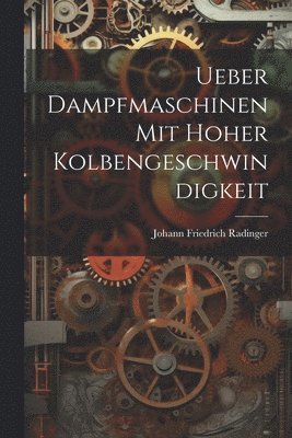 Ueber Dampfmaschinen Mit Hoher Kolbengeschwindigkeit