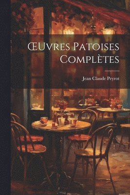 bokomslag OEuvres Patoises Compltes