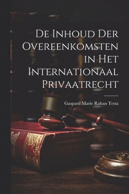 bokomslag De Inhoud Der Overeenkomsten in Het Internationaal Privaatrecht