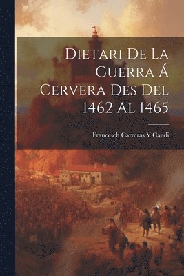 Dietari De La Guerra  Cervera Des Del 1462 Al 1465 1