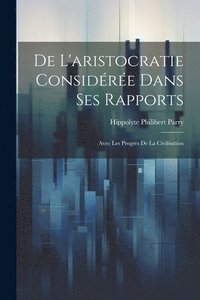 bokomslag De L'aristocratie Considre Dans Ses Rapports