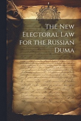 bokomslag The New Electoral Law for the Russian Duma