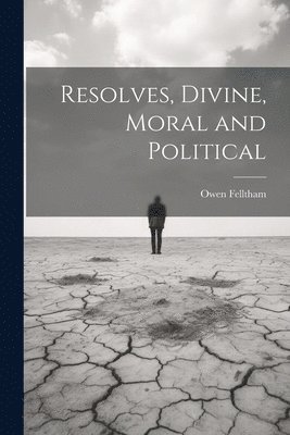 bokomslag Resolves, Divine, Moral and Political