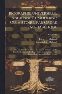 bokomslag Biographie Universelle, Ancienne Et Moderne; Ou, Histoire, Par Ordre Alphabtique