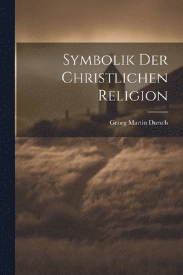 bokomslag Symbolik Der Christlichen Religion