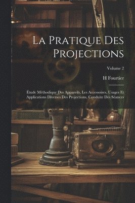 H Fourtier, H. Fourtier - Pratique Des Projections, Häftad