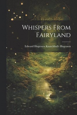 Edward Hugessen Knatchbull- Hugessen, Edward Hugessen Knatchbull Hugessen - Whispers From Fairyland, Häftad