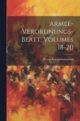 Armee-Verordnungs-Blatt, Volumes 18-20 1