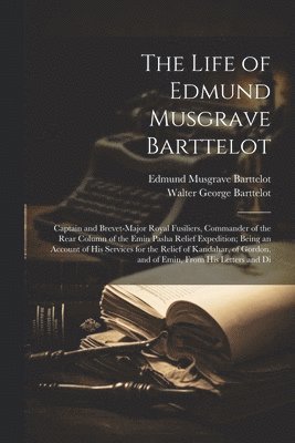 Life of Edmund Musgrave Barttelot