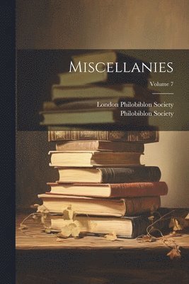 Miscellanies; Volume 7