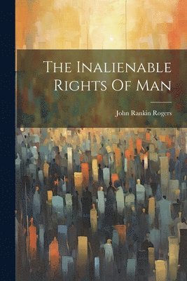 bokomslag Inalienable Rights Of Man