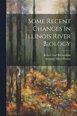 Some Recent Changes In Illinois River Biology 1