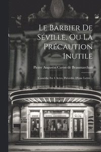 bokomslag Le Barbier De Sville, Ou La Prcaution Inutile