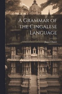 bokomslag A Grammar of the Cingalese Language