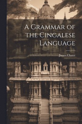 A Grammar of the Cingalese Language 1