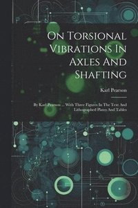 bokomslag On Torsional Vibrations In Axles And Shafting