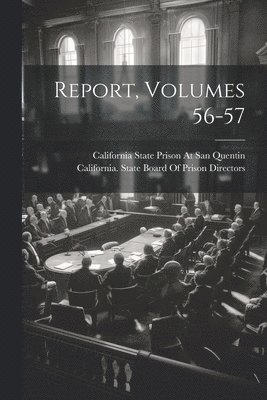 Report, Volumes 56-57