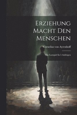 Erziehung Macht Den Menschen