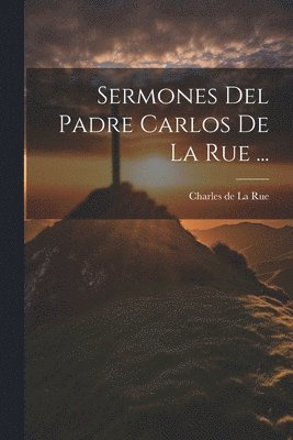 bokomslag Sermones Del Padre Carlos De La Rue ...