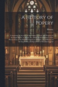 bokomslag A History of Popery