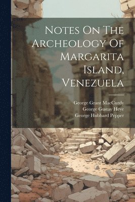 Notes On The Archeology Of Margarita Island, Venezuela 1