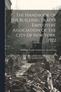 bokomslag Handbook Of The Building Trades Employers' Association Of The City Of New York. 1922