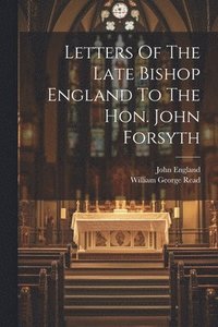 bokomslag Letters Of The Late Bishop England To The Hon. John Forsyth