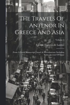 The Travels Of Antenor In Greece And Asia 1