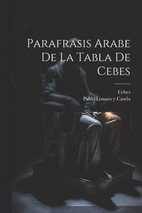 bokomslag Parafrasis Arabe De La Tabla De Cebes