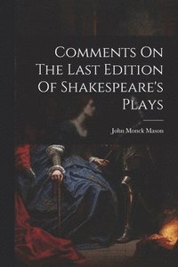 bokomslag Comments On The Last Edition Of Shakespeare's Plays