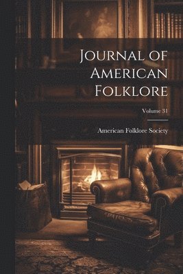 bokomslag Journal of American Folklore; Volume 31