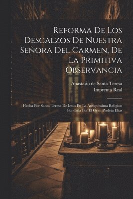 bokomslag Reforma De Los Descalzos De Nuestra Seora Del Carmen, De La Primitiva Observancia