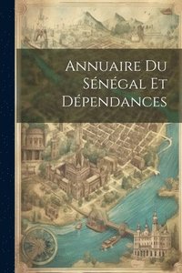 bokomslag Annuaire Du Sénégal Et Dépendances