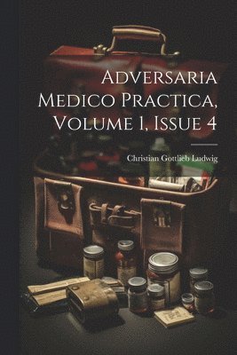 bokomslag Adversaria Medico Practica, Volume 1, Issue 4