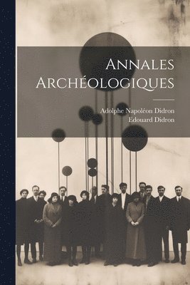 Adolphe Napoléon Didron, Edouard Didron - Annales Archéologiques, Häftad