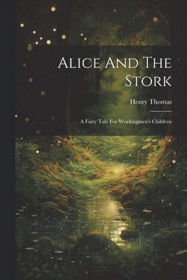 Henry Thomas - Alice And The Stork, Häftad