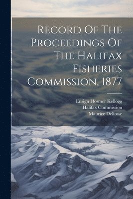 bokomslag Record Of The Proceedings Of The Halifax Fisheries Commission, 1877