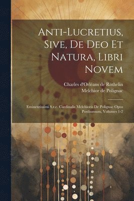 Anti-lucretius, Sive, De Deo Et Natura, Libri Novem 1