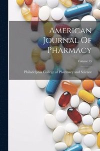 bokomslag American Journal Of Pharmacy; Volume 75