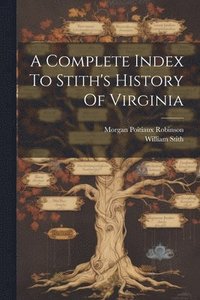 bokomslag A Complete Index To Stith's History Of Virginia