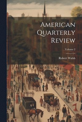 bokomslag American Quarterly Review; Volume 2