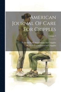 bokomslag American Journal Of Care For Cripples; Volume 7